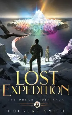 Az elveszett expedíció: Az álomlovas-saga, 3. könyv - The Lost Expedition: The Dream Rider Saga, Book 3