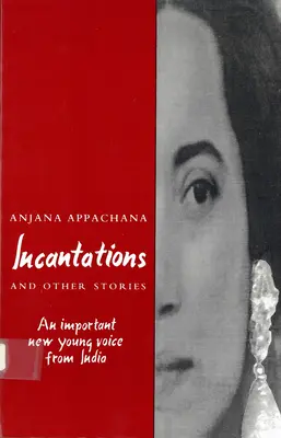 Varázsigék és más történetek: Egy fontos új fiatal indiai hang - Incantations and Other Stories: An Important New Young Voice from India