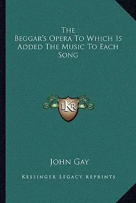 A koldusopera, melyhez minden dalhoz a zene is hozzá van adva. - The Beggar's Opera To Which Is Added The Music To Each Song