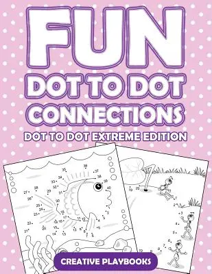 Szórakoztató pont-pont kapcsolatok - Dot to Dot Extreme Edition - Fun Dot To Dot Connections - Dot To Dot Extreme Edition