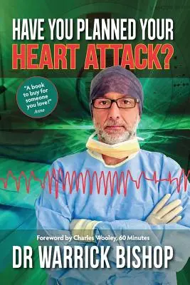 Megtervezted a szívrohamodat? Ez a könyv megmentheti az életét - Have You Planned Your Heart Attack: This book may save your life