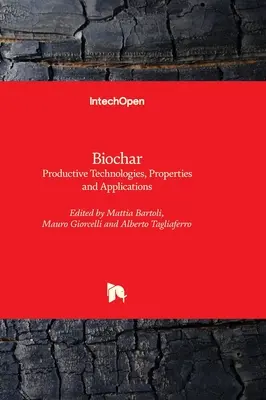 Bioszén - Termelő technológiák, tulajdonságok és alkalmazások - Biochar - Productive Technologies, Properties and Applications