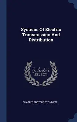 Az elektromos átvitel és elosztás rendszerei - Systems Of Electric Transmission And Distribution