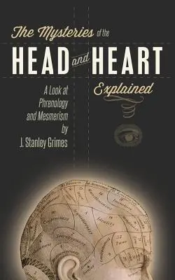 A fej és a szív misztériumai megmagyarázva: A frenológia és a meszmerizmus vizsgálata - The Mysteries of the Head and Heart Explained: A Look at Phrenology and Mesmerism