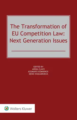 Az uniós versenyjog átalakulása: A következő generációs kérdések - The Transformation of EU Competition Law: Next Generation Issues