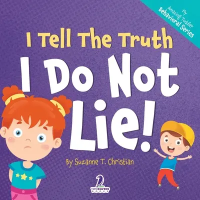 Megmondom az igazat. Nem hazudok!: Egy megerősítő témájú kisgyerekkönyv arról, hogy ne hazudjak (2-4 éves korig) - I Tell The Truth. I Do Not Lie!: An Affirmation-Themed Toddler Book About Not Lying (Ages 2-4)