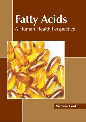 Zsírsavak: Az emberi egészség perspektívája - Fatty Acids: A Human Health Perspective