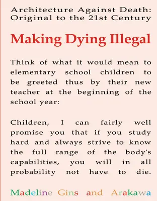 A haldoklás törvénytelenné tétele: Építészet a halál ellen: Eredeti a 21. században - Making Dying Illegal: Architecture Against Death: Original to the 21st Century