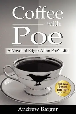 Kávé Poe-val: Edgar Allan Poe életének regénye - Coffee with Poe: A Novel of Edgar Allan Poe's Life