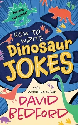 Hogyan írjunk dínós vicceket: Bárki tud írni - How to Write Dinosaur Jokes: Anyone Can Write