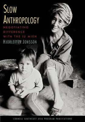 Lassú antropológia: A másság tárgyalása az Iu Mienekkel - Slow Anthropology: Negotiating Difference with the Iu Mien