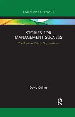 Történetek a menedzsment sikeréért: A beszéd ereje a szervezetekben - Stories for Management Success: The Power of Talk in Organizations