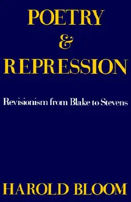 Költészet és elfojtás: A revizionizmus Blake-től Stevensig - Poetry and Repression: Revisionism from Blake to Stevens