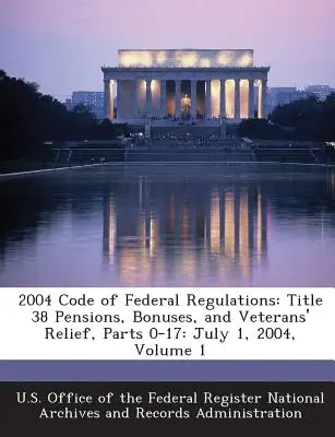 2004 Code of Federal Regulations: 38. cím: Nyugdíjak, prémiumok és veteránok segélyezése, 0-17. rész: 2004. július 1., 1. kötet. - 2004 Code of Federal Regulations: Title 38 Pensions, Bonuses, and Veterans' Relief, Parts 0-17: July 1, 2004, Volume 1