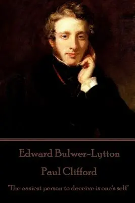 Edward Bulwer-Lytton - Paul Clifford: A legkönnyebben becsapható személy az ember önmaga