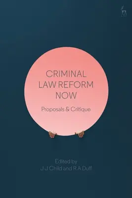 Büntetőjogi reform most: Javaslatok és kritika - Criminal Law Reform Now: Proposals & Critique