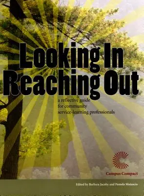 Looking In, Reaching Out: Reflexív útmutató a közösségi szolgálat-tanulás szakemberei számára - Looking In, Reaching Out: A Reflective Guide for Community Service-Learning Professionals