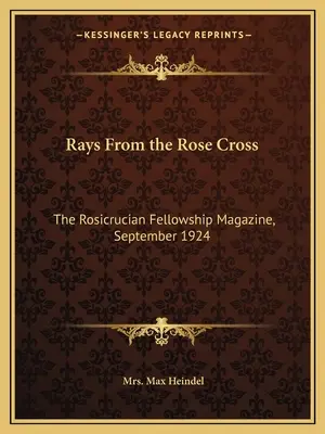 Sugárzás a rózsakeresztről: The Rosicrucian Fellowship Magazine, 1924. szeptember - Rays From the Rose Cross: The Rosicrucian Fellowship Magazine, September 1924