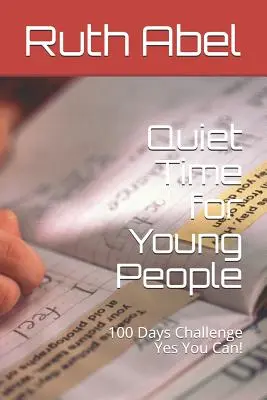 Csendes idő fiataloknak: 100 napos kihívás Yes You Can! - Quiet Time for Young People: 100 Days Challenge Yes You Can!