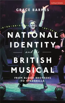 Nemzeti identitás és a brit musical: A Vértestvérektől a Hamupipőkéig - National Identity and the British Musical: From Blood Brothers to Cinderella