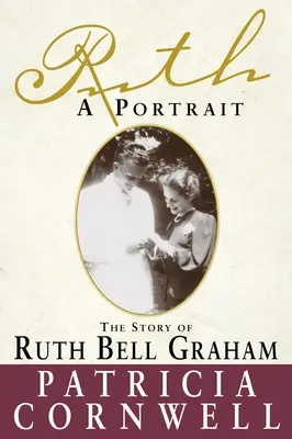 Ruth, egy portré: Ruth Bell Graham története - Ruth, A Portrait: The story of Ruth Bell Graham