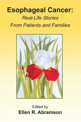 Nyelőcsőrák: Betegek és családok valós történetei - Esophageal Cancer: Real life stories from patients and families