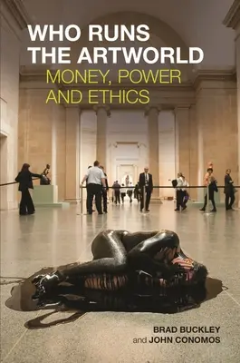 Ki irányítja a művészvilágot: Pénz, hatalom és etika - Who Runs the Artworld: Money, Power and Ethics