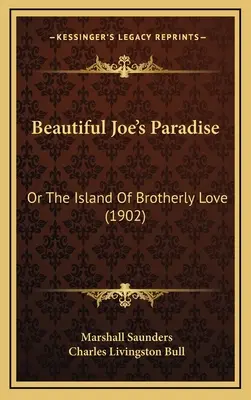 Beautiful Joe paradicsoma: Vagy a testvéri szeretet szigete (1902) - Beautiful Joe's Paradise: Or The Island Of Brotherly Love (1902)