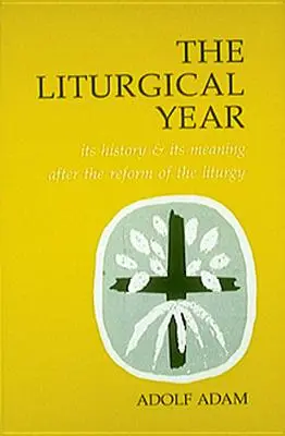 Liturgikus év: A liturgia reformja után: Története és értelme - Liturgical Year: Its History and Its Meaning After the Reform of the Liturgy