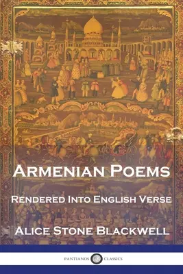 Örmény versek: Angol versbe fordítva - Armenian Poems: Rendered Into English Verse