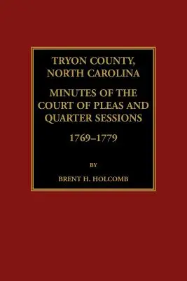 Tryon megye, Észak-Karolina A Court of Pleas and Quarter Sessions jegyzőkönyvei, 1769-1779 - Tryon County, North Carolina Minutes of the Court of Pleas and Quarter Sessions, 1769-1779