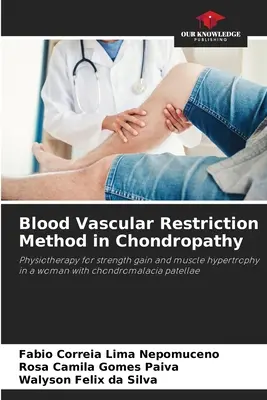 Vérérkeringés-szűkítő módszer a chondropathiában - Blood Vascular Restriction Method in Chondropathy