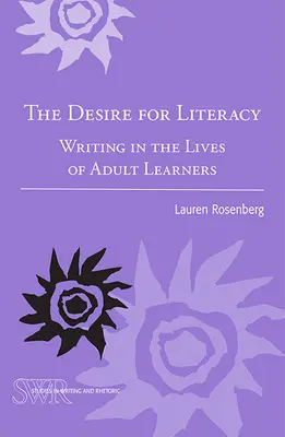 Az írásbeliség iránti vágy: Az írás a felnőtt tanulók életében - The Desire for Literacy: Writing in the Lives of Adult Learners