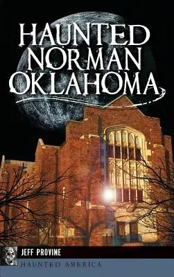 Kísértetjárta Norman, Oklahoma - Haunted Norman, Oklahoma