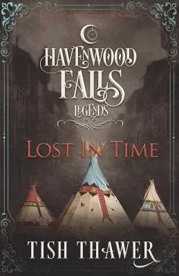 Elveszve az időben: A Havenwood Falls legendái novella - Lost in Time: A Legends of Havenwood Falls Novella