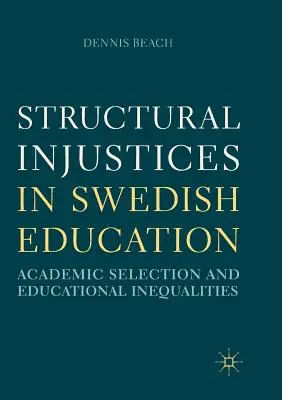 Strukturális igazságtalanságok a svéd oktatásban: Akadémiai szelekció és oktatási egyenlőtlenségek - Structural Injustices in Swedish Education: Academic Selection and Educational Inequalities