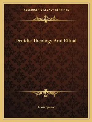 Druida teológia és rituálék - Druidic Theology And Ritual