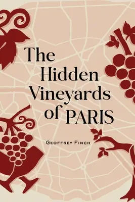 Párizs rejtett szőlőskertjei - The Hidden Vineyards of Paris