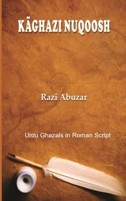 Kaghazi Nuqoosh: Urdu ghazalok római írással - Kaghazi Nuqoosh: Urdu Ghazals in Roman script