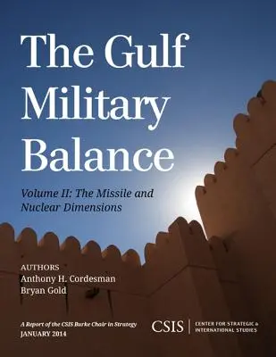 Az Öböl menti katonai egyensúly: A rakéta- és nukleáris dimenziók - The Gulf Military Balance: The Missile and Nuclear Dimensions