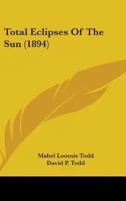A Nap teljes napfogyatkozásai (1894) - Total Eclipses Of The Sun (1894)