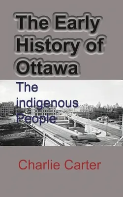 Ottawa korai története: Az őslakosok - The Early History of Ottawa: The indigenous People