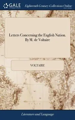 Levelek az angol nemzetről. M. de Voltaire - Letters Concerning the English Nation. By M. de Voltaire