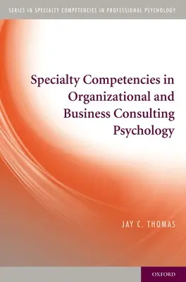 Speciális kompetenciák a szervezeti és üzleti tanácsadás pszichológiájában - Specialty Competencies in Organizational and Business Consulting Psychology