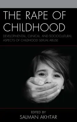 A gyermekkor megerőszakolása: A gyermekkori szexuális visszaélés fejlődési, klinikai és szociokulturális aspektusai - The Rape of Childhood: Developmental, Clinical, and Sociocultural Aspects of Childhood Sexual Abuse