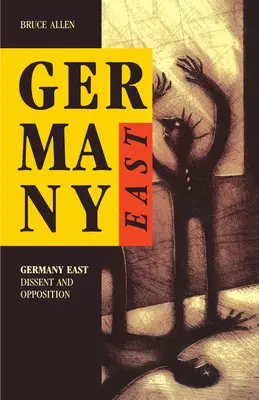 Kelet-Németország: Dissentia és ellenzékiség - Germany East: Dissent and Opposition