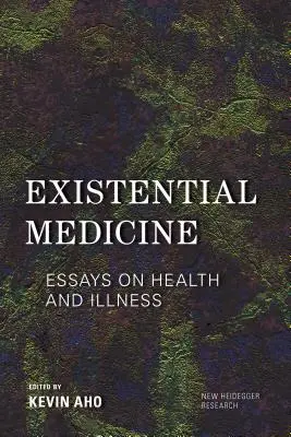 Exisztenciális orvostudomány: Esszék az egészségről és a betegségről - Existential Medicine: Essays on Health and Illness