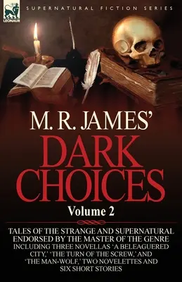 M. R. James sötét döntései: Volume 2-A Selection of Fine Tales of the Strange and Supernatural Endorsed by the Master of the Genre; Including Thre - M. R. James' Dark Choices: Volume 2-A Selection of Fine Tales of the Strange and Supernatural Endorsed by the Master of the Genre; Including Thre