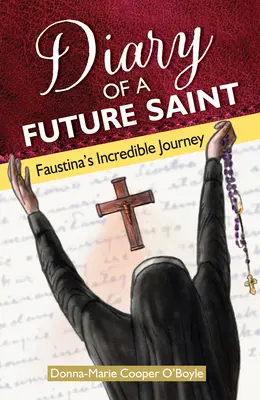 Egy leendő szent naplója: Faustina hihetetlen útja - Diary of a Future Saint: Faustina's Incredible Journey