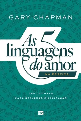 As 5 linguagens do amor na prtica: 365 leituras para reflexo e aplicao